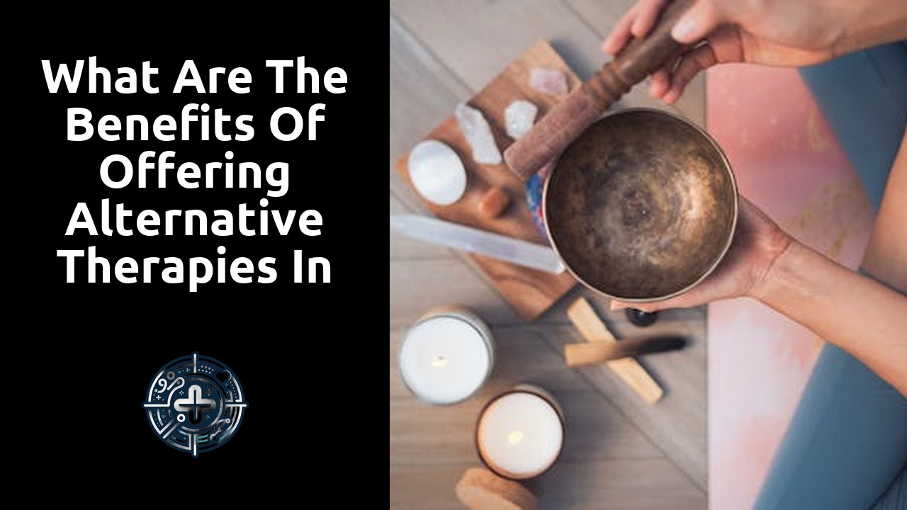 What are the benefits of offering alternative therapies in your practice?