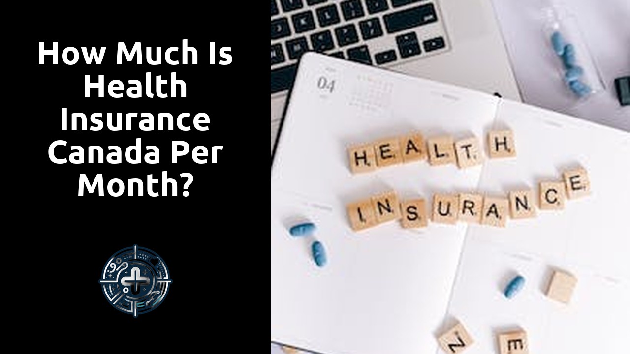 How much is health insurance Canada per month?