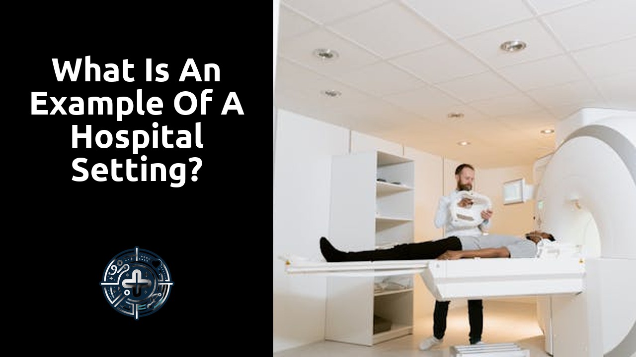 What is an example of a hospital setting?