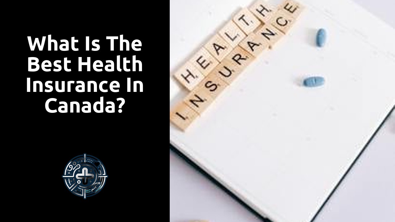 What is the best health insurance in Canada?